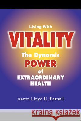 Living With Vitality Aaron Lloyd U. Parnell 9780615143323 PZQ Press Division - książka