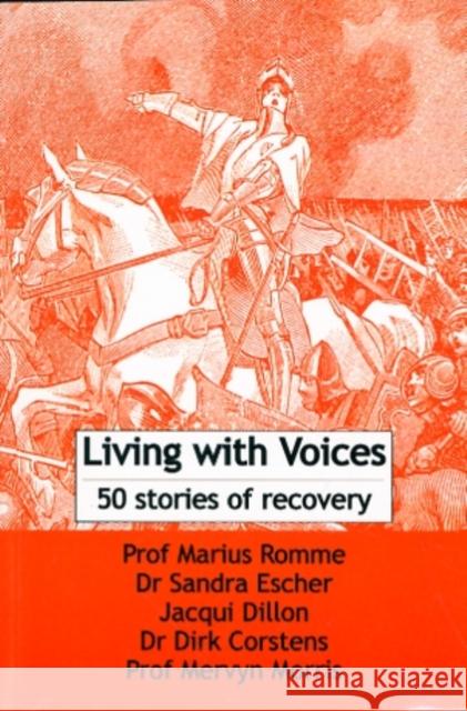 Living with Voices: 50 Stories of Recovery Marius Romme, Sandra Escher, Jacqui Dillon 9781906254223 PCCS Books - książka