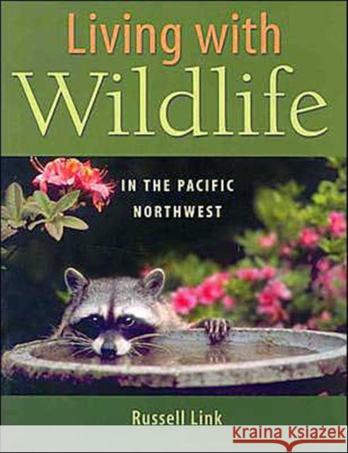 Living with Wildlife in the Pacific Northwest Russell Link 9780295983868 University of Washington Press - książka