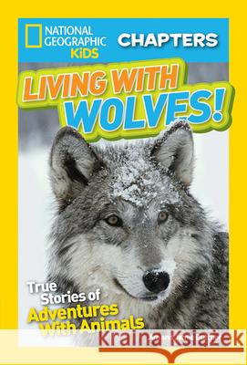 Living with Wolves!: True Stories of Adventures with Animals Jim Dutcher Jamie Dutcher 9781426325632 National Geographic Society - książka