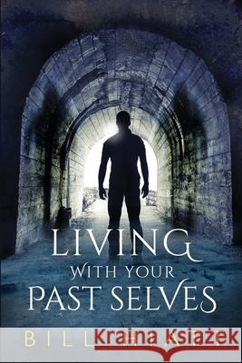 Living with Your Past Selves Bill Hiatt 9781479295692 Createspace Independent Publishing Platform - książka