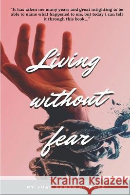 Living without fear Sarai Fernandez Rodriguez Juan Ramon Risquez Rubio  9798843849610 Independently Published - książka