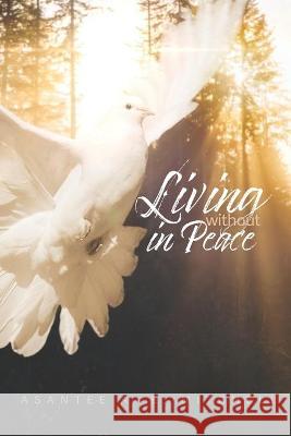 Living Without In Peace: How to Properly Grieve Jerra Mitchell Asantee A. E. Mitchell 9780578874739 Efaye Inks LLC - książka