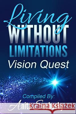 Living Without Limitations - Vision Quest Anita Sechesky   9780993964831 Anita Sechesky - Living Without Limitations - książka