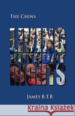Living without Rights: The Chins Bik 9781547289523 Createspace Independent Publishing Platform - książka