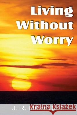 Living Without Worry J. R. Miller 9781612031507 Bottom of the Hill Publishing - książka