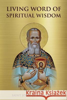 Living Word of Spiritual Wisdom Saint John of Kronstadt 9781471046384 Lulu.com - książka