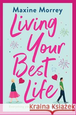 Living Your Best Life: The perfect feel-good romance from Maxine Morrey Maxine Morrey 9781801626316 Boldwood Books Ltd - książka