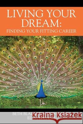 Living Your Dream: Finding your Fitting Career Beth Blazek Buckles Deans 9781977236425 Outskirts Press - książka