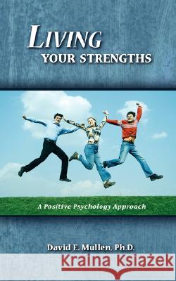 Living Your Strengths: A Positive Psychology Approach Mullen, David E. 9781434316844 Authorhouse - książka