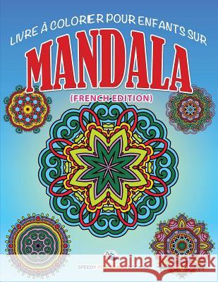 Livre à Colorier Pour Enfants Sur Mandala (French Edition) Speedy Publishing LLC 9781682125229 Speedy Kids - książka