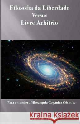 Livre Arbitrio Versus Filosofia Da Liberdade MR Ernesto L. Veras 9781517228255 Createspace - książka