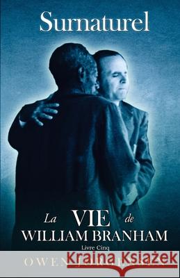 Livre Cinq - Surnaturelle: La Vie De William Branham: L'Enseignant Et Son Rejet (1955 - 1960) Jorgensen, Owen 9781955401036 Supernatural Christian Books LLC - książka