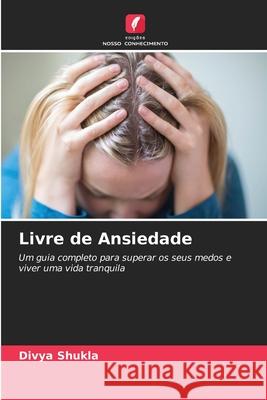 Livre de Ansiedade Shukla, Divya 9786202363358 Edições Nosso Conhecimento - książka