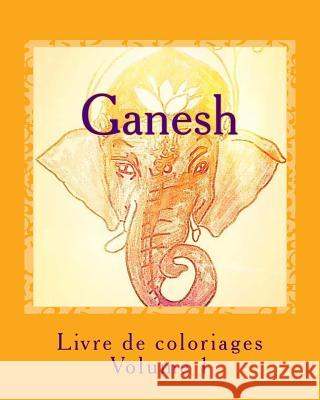 Livre de coloriage - Ganesh: Les Dieux Dumeix, Sandra 9781537582122 Createspace Independent Publishing Platform - książka