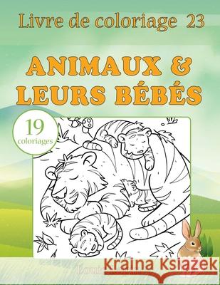 Livre de coloriage animaux & leurs bébés: 19 coloriages Lapin, Louis 9781544183718 Createspace Independent Publishing Platform - książka