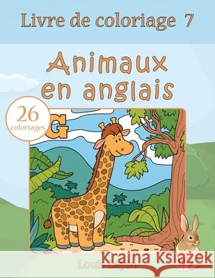 Livre de coloriage animaux en anglais: 26 coloriages Lapin, Louis 9781544182162 Createspace Independent Publishing Platform - książka