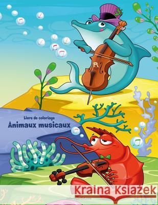 Livre de coloriage Animaux musicaux 1 Nick Snels 9781717005984 Createspace Independent Publishing Platform - książka