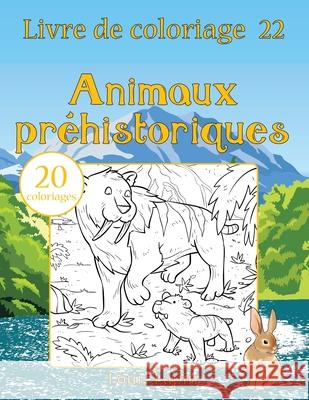 Livre de coloriage animaux préhistoriques: 20 coloriages Lapin, Louis 9781544183343 Createspace Independent Publishing Platform - książka