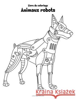 Livre de coloriage Animaux robots 1 Snels, Nick 9781982066505 Createspace Independent Publishing Platform - książka