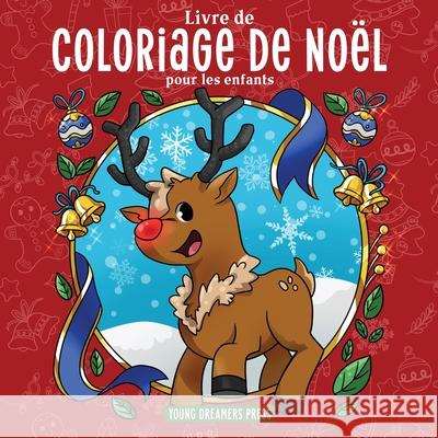 Livre de coloriage de Noël pour les enfants: Livre de Noël pour les enfants de 4 à 8 ans, 9 à 12 ans Young Dreamers Press 9781777375386 Young Dreamers Press - książka