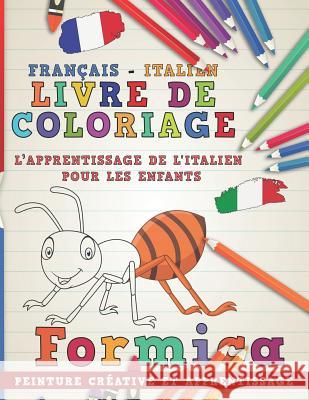 Livre de Coloriage: Français - Italien I l'Apprentissage de l'Italien Pour Les Enfants I Peinture Créative Et Apprentissage Nerdmediafr 9781724121660 Independently Published - książka