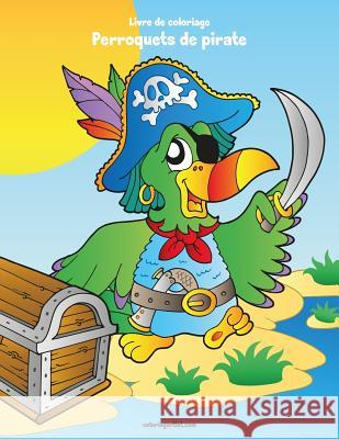 Livre de coloriage Perroquets de pirate 1 Nick Snels 9781982066239 Createspace Independent Publishing Platform - książka