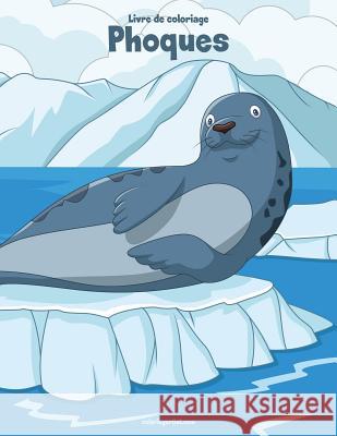 Livre de coloriage Phoques 1 Nick Snels 9781982066543 Createspace Independent Publishing Platform - książka