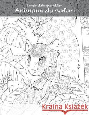 Livre de coloriage pour adultes Animaux du safari Nick Snels 9781723219092 Createspace Independent Publishing Platform - książka