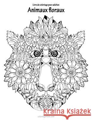 Livre de coloriage pour adultes Animaux floraux 2 Nick Snels 9781729834824 Createspace Independent Publishing Platform - książka