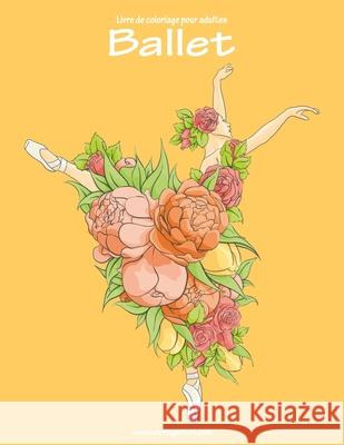 Livre de coloriage pour adultes Ballet 1 Nick Snels 9781539702061 Createspace Independent Publishing Platform - książka