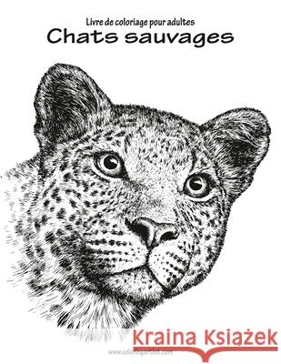 Livre de coloriage pour adultes Chats sauvages 1 Nick Snels 9781530649242 Createspace Independent Publishing Platform - książka