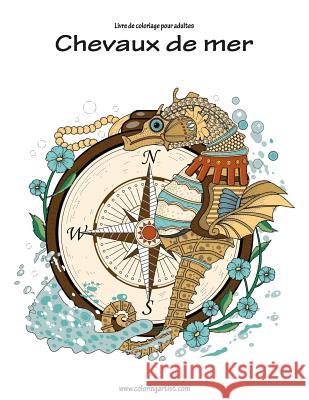 Livre de coloriage pour adultes Chevaux de mer Nick Snels 9781533420350 Createspace Independent Publishing Platform - książka