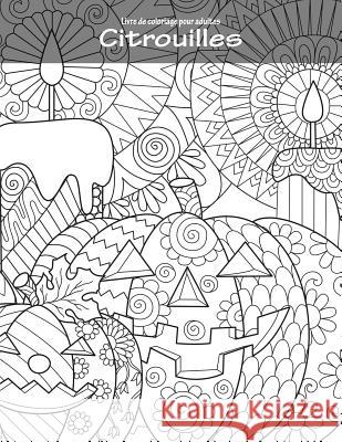 Livre de coloriage pour adultes Citrouilles 1 Snels, Nick 9781729675984 Createspace Independent Publishing Platform - książka