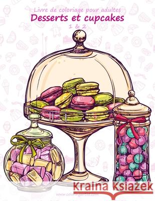 Livre de coloriage pour adultes Desserts et cupcakes 1 & 2 Nick Snels 9781533420909 Createspace Independent Publishing Platform - książka
