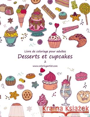 Livre de coloriage pour adultes Desserts et cupcakes 2 Nick Snels 9781533420893 Createspace Independent Publishing Platform - książka