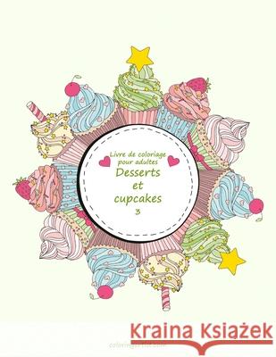 Livre de coloriage pour adultes Desserts et cupcakes 3 Nick Snels 9781537276236 Createspace Independent Publishing Platform - książka