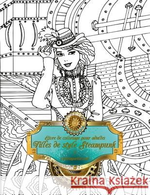 Livre de coloriage pour adultes Filles de style Steampunk 1 Nick Snels 9781533420770 Createspace Independent Publishing Platform - książka