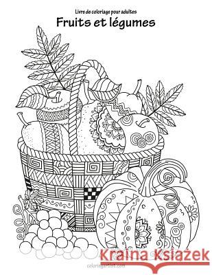 Livre de coloriage pour adultes Fruits et légumes 1 Nick Snels 9781729666951 Createspace Independent Publishing Platform - książka