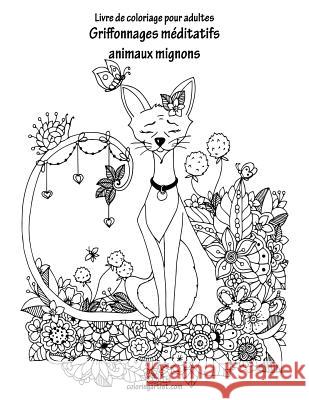 Livre de coloriage pour adultes Griffonnages méditatifs animaux mignons 1 Nick Snels 9781729823361 Createspace Independent Publishing Platform - książka