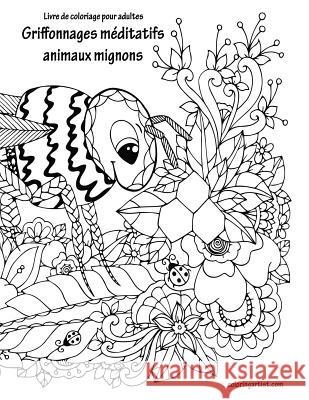 Livre de coloriage pour adultes Griffonnages méditatifs animaux mignons 2 Nick Snels 9781729823378 Createspace Independent Publishing Platform - książka