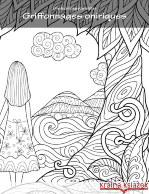 Livre de coloriage pour adultes Griffonnages oniriques 1 & 2 Snels, Nick 9781981948451 Createspace Independent Publishing Platform - książka