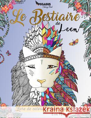 Livre de coloriage pour adultes: Le Bestiaire de Leen Margot, Leen 9781977662224 Createspace Independent Publishing Platform - książka