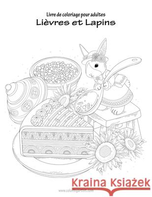 Livre de coloriage pour adultes Lièvres et Lapins 1 Nick Snels 9781535393652 Createspace Independent Publishing Platform - książka