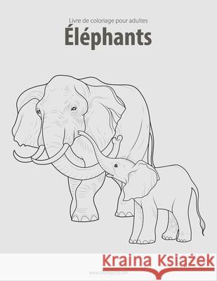 Livre de coloriage pour adultes Éléphants 1 Nick Snels 9781530648153 Createspace Independent Publishing Platform - książka