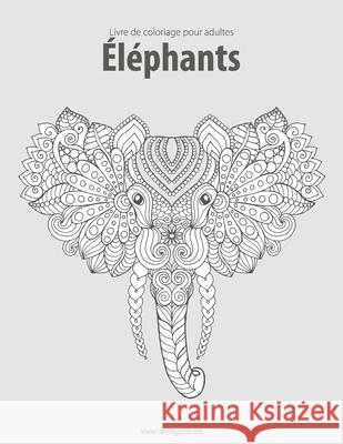 Livre de coloriage pour adultes Éléphants 2 Nick Snels 9781537276984 Createspace Independent Publishing Platform - książka