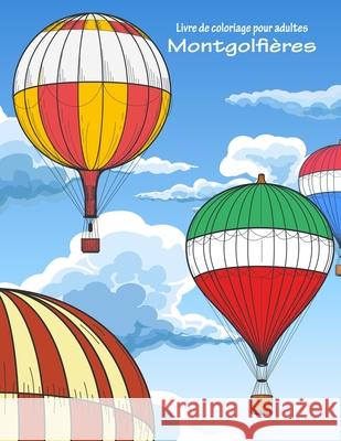 Livre de coloriage pour adultes Montgolfières 1 Nick Snels 9781537774787 Createspace Independent Publishing Platform - książka