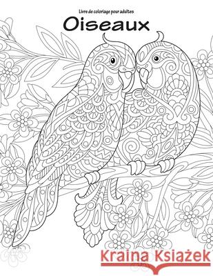 Livre de coloriage pour adultes Oiseaux 1 & 2 Nick Snels 9781723208836 Createspace Independent Publishing Platform - książka