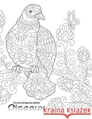 Livre de coloriage pour adultes Oiseaux 2 Nick Snels 9781723208829 Createspace Independent Publishing Platform - książka