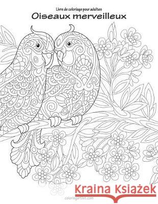 Livre de coloriage pour adultes Oiseaux merveilleux 1 Nick Snels 9781723233579 Createspace Independent Publishing Platform - książka